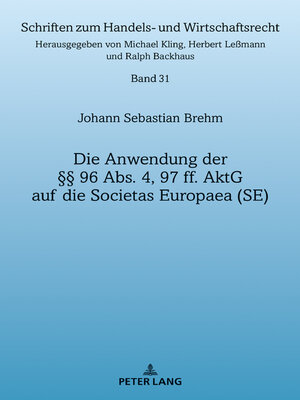 cover image of Die Anwendung der §§ 96 Abs. 4, 97 ff. AktG auf die Societas Europaea (SE)